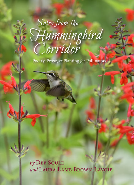 Notes from the Hummingbird Corridor: Poetry, Prose & Planting for Pollinators